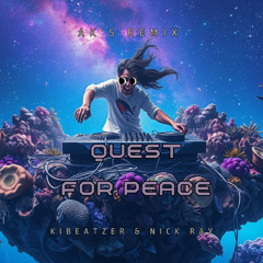 Kibeatzer & Nick Ray - Quest For Peace (Ak's Remix)