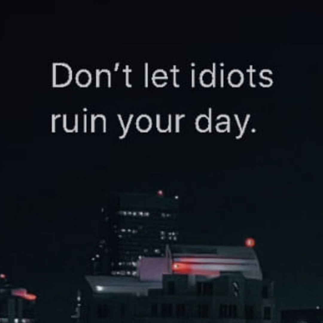 Stream lll | Listen to Don’t let idiots ruin your day playlist online