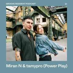 Groove Resident Podcast 51 - Miran N B2B tamypro
