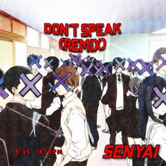 SENYAI - Don’t Speak RMX