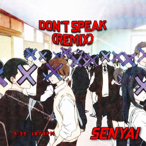 SENYAI - Don’t Speak RMX