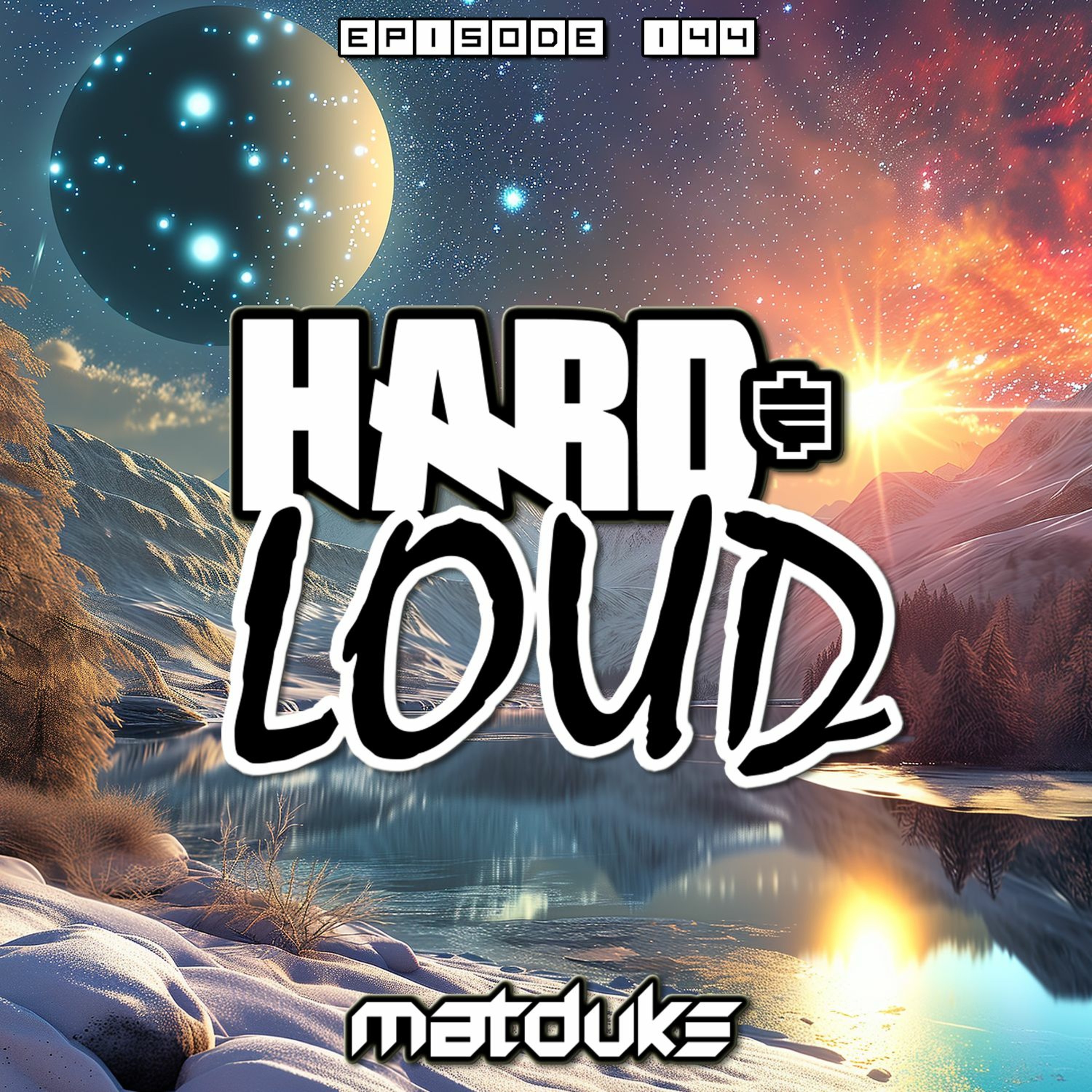 Matduke presents The Hard & Loud Podcast (Hardstyle, Happy Hardcore)