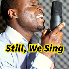 Still, We Sing