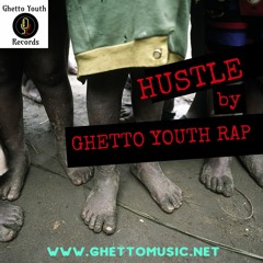 Ghetto Youth Rap - HUSTLE
