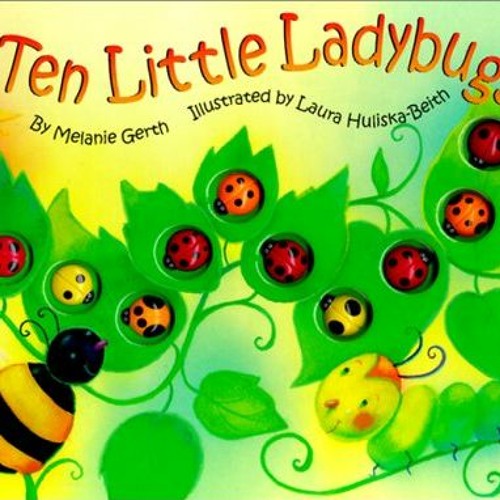 [View] EBOOK EPUB KINDLE PDF Ten Little Ladybugs by  Melanie Gerth &  Laura Huliska-Beith ✏️