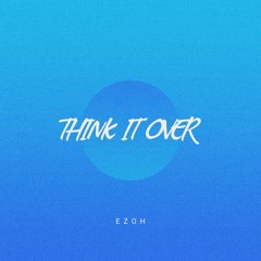 Ezoh - Think It Over