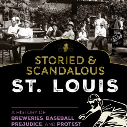 VIEW KINDLE 📝 Storied & Scandalous St. Louis: A History of Breweries, Baseball, Prej