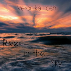 Veronika Kosh - River  In The Sky