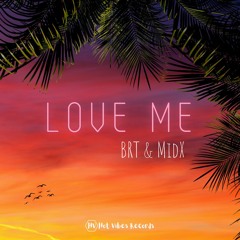 BRT & MidX - Love Me