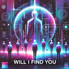 WILL I FIND YOU (FREE DOWNLOAD)