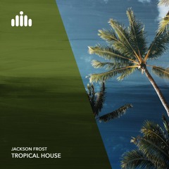 Jackson Frost - Tropical House [FREE DOWNLOAD]
