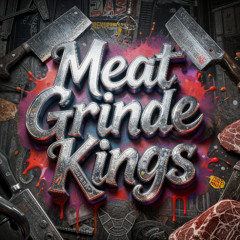 Meat Grinder Kings