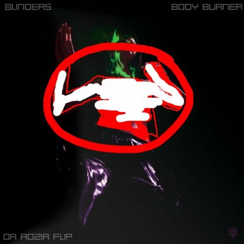 Blinders - Body Burner (oradzia shitflip reupload)