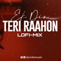 Ek Din Teri Raahon Mein (Lofi-Mix) Arnik | Javed Ali | Pritam