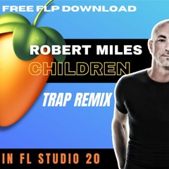 Robert Miles - Children (Trap Remix) In FL Studio 20 (Free Flp)