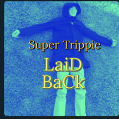 SuperTrippie - LaiD BaCk (prod.by me)