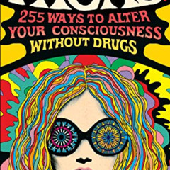 free PDF 📃 The Book of Highs: 255 Ways to Alter Your Consciousness without Drugs by