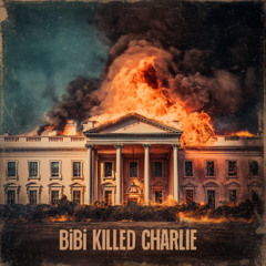 Bibi Killed Charlie