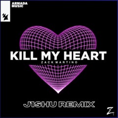 Zack Martino - Kill My Heart (J1SHU REMIX)
