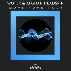 WoTeR & Afghan Headspin - Move Your Body (Original Mix) (SAMAY RECORDS)