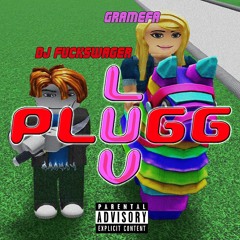 dj fuckswager x gramefa - pluggluv