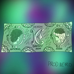 spendin bandzz now B) +avoidr (ne1ro)