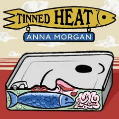 Tinned Heat with Anna Morgan (07.05.21) [Soho Radio]