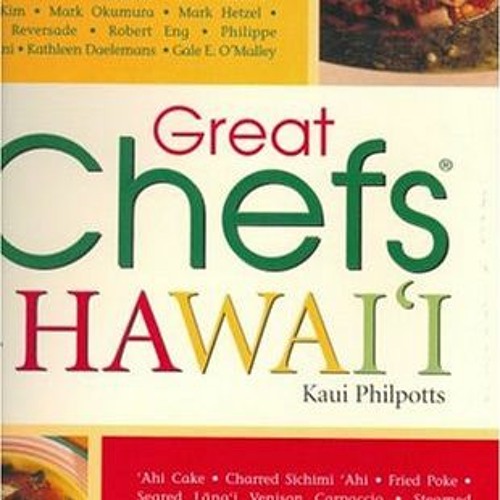 View [EPUB KINDLE PDF EBOOK] Great Chefs of Hawaii by  Kaui Philpotts 📕