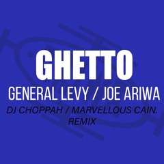 General Levy, Joe Ariwa - GHETTO (Marvellous Cain Drum & Bass Remix)