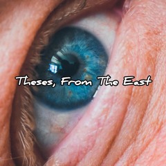 Theses, From The East