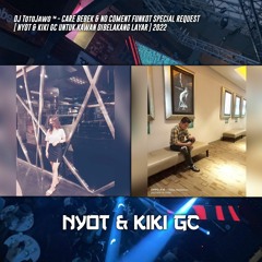 DJ TotoJawo ™ - '' CARE BEBEK & NO COMENT '' FUNKOT SPECIAL REQUEST [ NYOT & KIKI GC ] 2022
