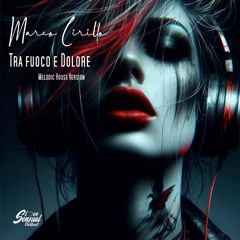 Marco Cirillo - Tra fuoco e Dolore  - (Melodic House Remix)