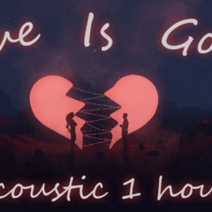 Love Is Gone (Acoustic)SLANDER, Dylan Matthew[1Hour].mp3