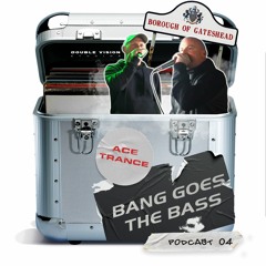 DVS Presents "BANG GOES THE BASS" Podcast - 04 - Feat. ACE & TRANCE