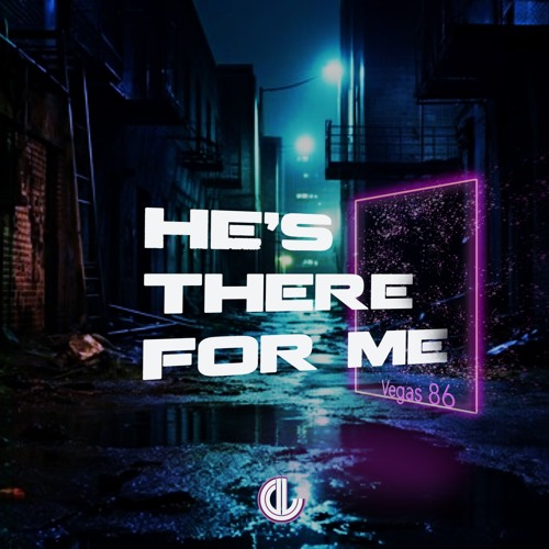 Vegas 86 - He's There For Me
