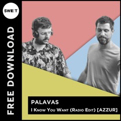 FREE DL : Palavas - I Know You Want (Radio Edit)