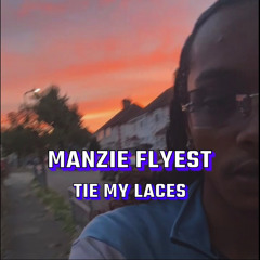 Manzie Flyest - Tie My Laces (2019)