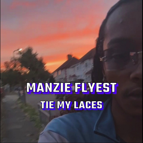 Manzie Flyest - Tie My Laces (2019)