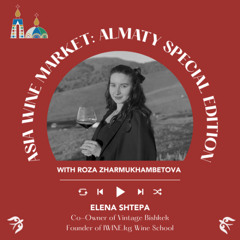 Ep 2387 Elena Shtepa of Vintage Bishkek | Asia Wine Market: Almaty Special Edition