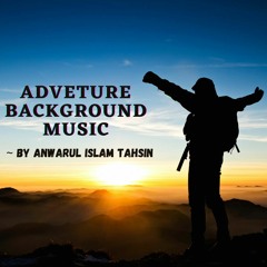 Adventure Background Music By Anwarul Islam Tahsin .mp3