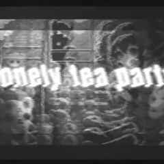 lonely tea party / KaiKo