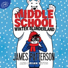 Middle School: Winter Blunderland by James Patterson Read by Mark Sanderlin - Audiobook Excerpt