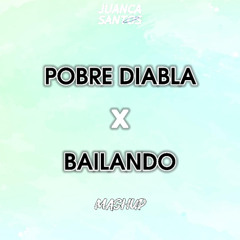 POBRE DIABLA X BAILANDO (JUANCA SANTOS MASHUP)