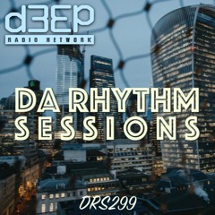 Da Rhythm Sessions 16th February 2021 (DRS299)