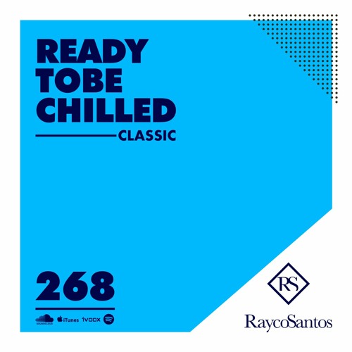 READY To Be CHILLED Podcast 268 mixed by Rayco Santos