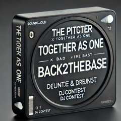 The Pitcher x Together As One x Back2TheBase DJ Contest