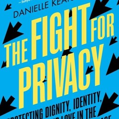 ⚡Ebook✔ The Fight for Privacy: Protecting Dignity, Identity, and Love in the Digital Age