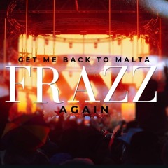 Frazz - Get Me Back To Malta Again