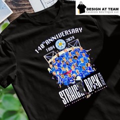 Leicester City 140th Anniversary 1884-2024 Straight Back Up 2023-24 EFL championship winners t-shirt