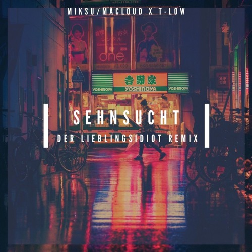 Sehnsucht (Lieblingsidiot Remix Radio Edit)- Miksu/Macloud x t-low // Free Download
